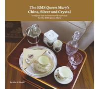 The RMS Queen Mary’s China, Silver and Crystal: Designed and manufactured expressly for the RMS Queen Mary