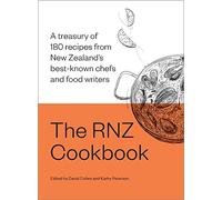 The RNZ Cookbook: A treasury of 180 recipes from New Zealand's best-known chefs and food writers