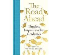 The Road Ahead: Timeless Inspiration for Graduates