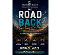 The Road Back One Day At a Time: A Daily Reflection Journal for Strength, Hope, And Lasting Recovery (Recovery Based Solutions Clinical Curriculum Series)