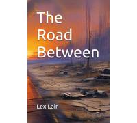 The Road Between: In a world divided, survival is not enough: 1