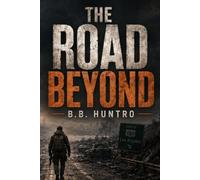 The Road Beyond: An EMP Survival Thriller