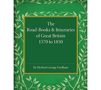 The Road-Books and Itineraries of Great Britain: 1570 To 1850: A Catalogue