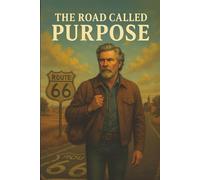 THE ROAD CALLED PURPOSE