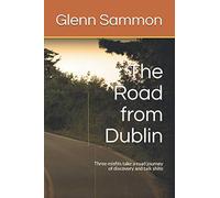 The Road from Dublin: Three misfits take a road journey of discovery and talk shite