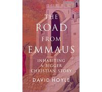 The Road from Emmaus: Inhabiting a bigger Christian story