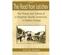 The Road from Letichev, Volume 1: The History and Culture of a Forgotten Jewish Community in Eastern Europe