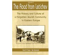 The Road from Letichev, Volume 2: The History and Culture of a Forgotten Jewish Community in Eastern Europe: The History and Culture of a Forggoten Jewish Community in Eastern Europe: 002