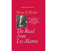 The Road from Los Alamos: Collected Essays of Hans A. Bethe (Masters of Modern Physics)