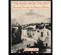 The Road from the Past: Traveling Through History in France