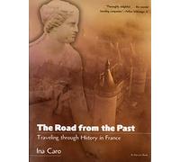 The Road from the Past: Traveling through History in France (Harvest Book)