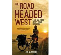 The Road Headed West: A 6,000-Mile Cycling Odyssey through North America
