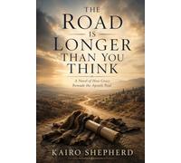The Road Is Longer Than You Think: A Novel of How Grace Remade the Apostle Paul