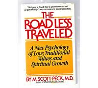 The Road Less Traveled: A New Psychology of Love, Traditional Values, and Spiritual Growth (Touchstone Books (Paperback))