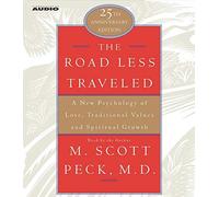 The Road Less Traveled: A New Psychology of Love, Traditional Values, and Spritual Growth