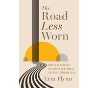 The Road Less Worn: How to Be Yourself in a World That Wants You to Be Someone Else