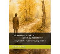 THE ROAD NOT TAKEN a poem by Robert Frost: A Study Guide for Students Including Sketches (Study Guides on the Works of Robert Frost)