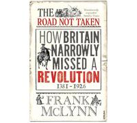 The Road Not Taken: How Britain Narrowly Missed a Revolution, 1381-1926