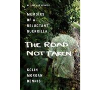The Road Not Taken: Memoirs of a Reluctant Guerrilla