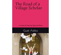 The Road of a Village Scholar: A Journey of Learning, Hope, and Home