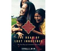 The Road of Lost Innocence: As a girl she was sold into sexual slavery, but now she rescues others. The true story of a Cambodian heroine. by Somaly Mam (2008-09-09)