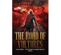 The Road of Vultures: Luka Vernik - The Vengeful Warrior Trilogy - Book 1