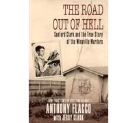 The Road Out of Hell: Sanford Clark and the True Story of the Wineville Murders