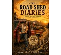 The Road Shed Diaries: A Story of Love, Lust, and Bone!