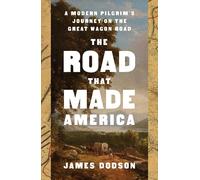 The Road That Made America: A Modern Pilgrim's Journey on the Great Wagon Road