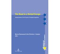The Road to a United Europe: Interpretations of the Process of European Integration: 48 (Euroclio: Etudes et Documents / Studies and Documents)