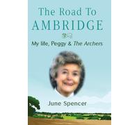 The Road to Ambridge: My Life, Peggy and the Archers