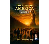 THE ROAD TO AMERICA: IMMIGRATION HARDSHIP