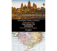 The Road to Angkor (Stanfords Travel Classics)