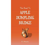 The Road to Apple Dumpling Bridge