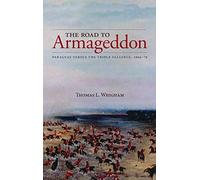 The Road to Armageddon: Paraguay Versus the Triple Alliance, 1866-70: 14 (Latin American & Caribbean Studies)