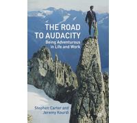 The Road to Audacity : Being Adventurous in Life and Work