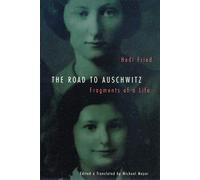 The Road to Auschwitz: Fragments of a Life