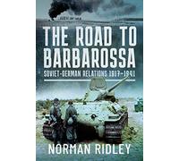 The Road to Barbarossa: Soviet-German Relations, 1917-1941
