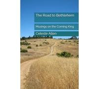 The Road to Bethlehem: Musings on the Coming King