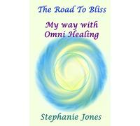The Road to Bliss: My Way with Omni Healing