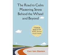 The Road to Calm: Mastering Stress Behind the Wheel and Beyond