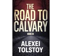 The Road to Calvary - Book Three: The Bleak Morning: A New Translation