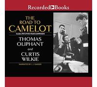 The Road to Camelot: Inside JFK's Five-Year Campaign