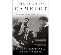 The Road to Camelot: Inside JFK's Five-Year Campaign