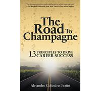 The Road to Champagne: 13 Principles to Drive Career Success