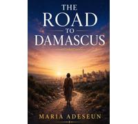 The Road To Damascus: An Encounter That Changed Everything (Encounters With God In The Bible)