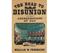 The Road to Disunion, Volume I: Secessionists at Bay, 1776-1854 by William W....