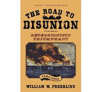 The Road to Disunion: Secessionists Triumphant, 1854-18 - Paperback NEW Freehlin