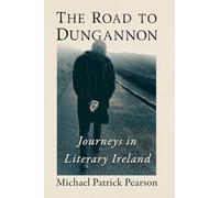 The Road to Dungannon: Journeys in Literary Ireland