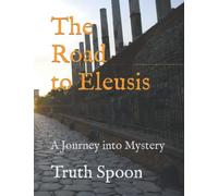 The Road to Eleusis : A Journey into Mystery